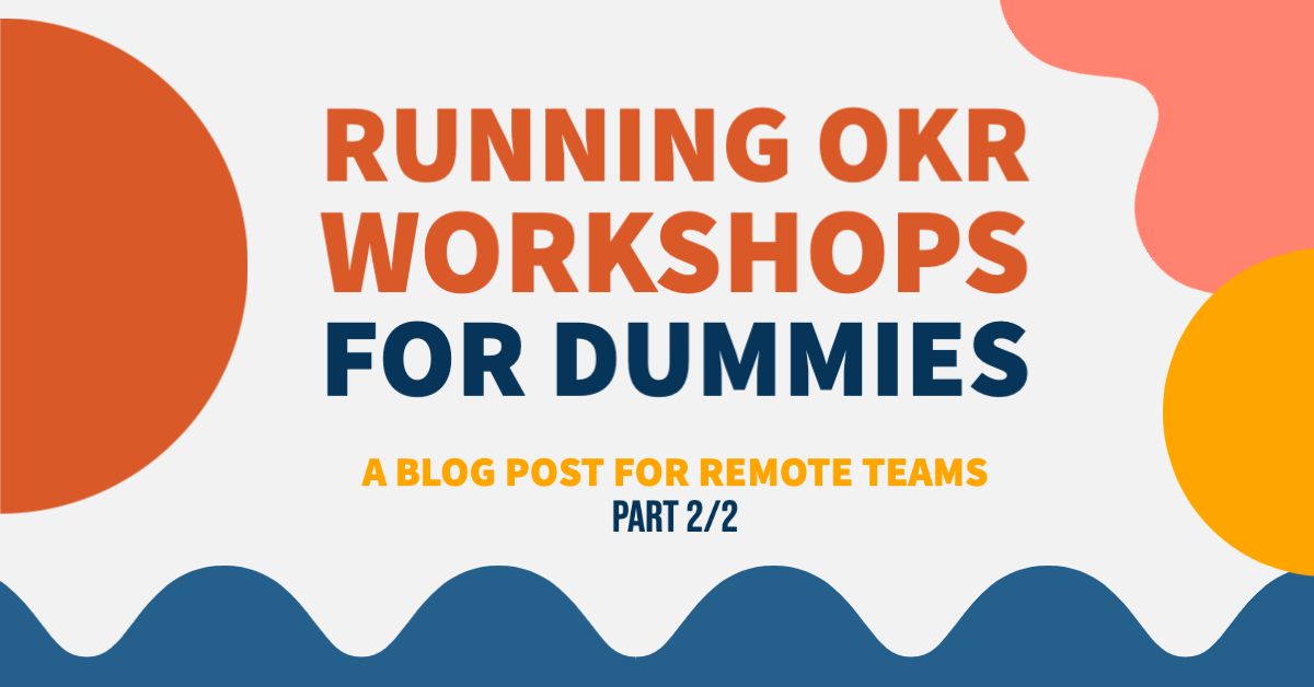 Running OKR workshops for dummies (part 2)