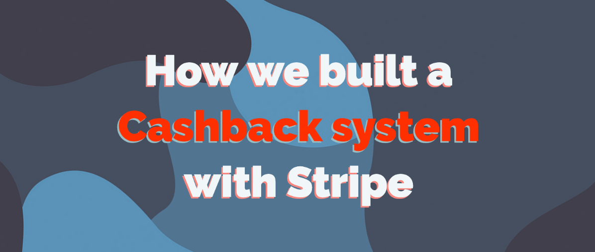 How we built a Cashback system with Stripe